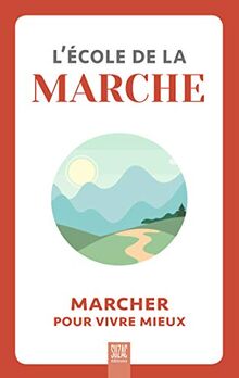 L'école de la marche : marcher pour vivre mieux
