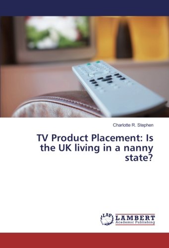 TV Product Placement: Is the UK living in a nanny state?