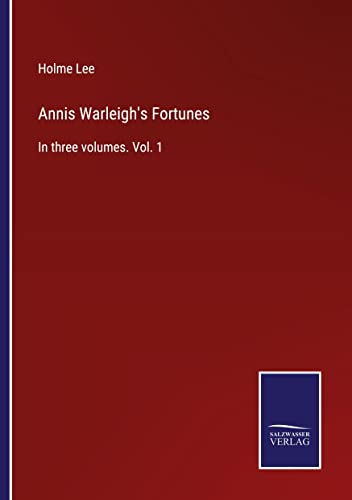 Annis Warleigh's Fortunes: In three volumes. Vol. 1