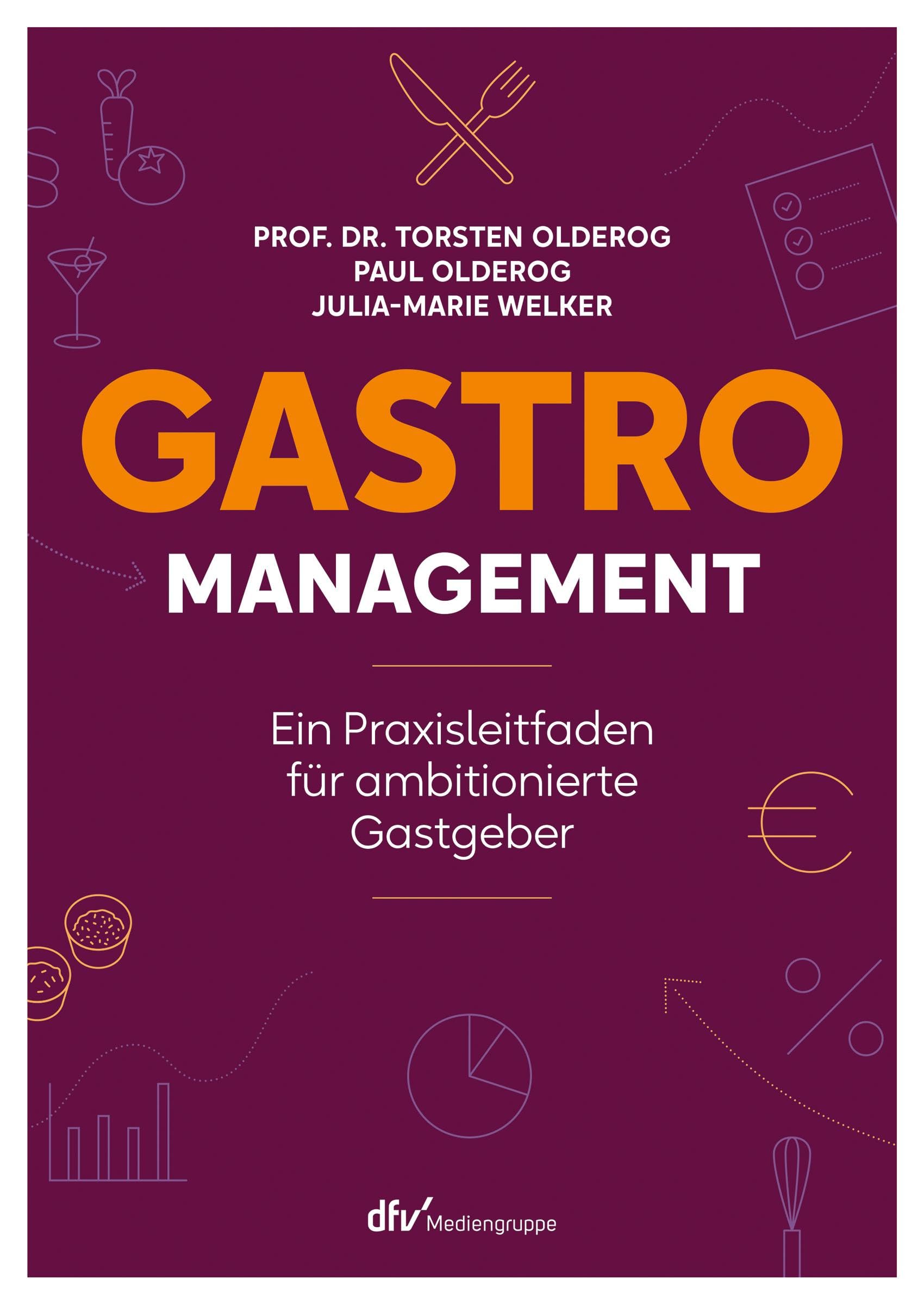 Gastro-Management: Ein Praxisleitfaden für ambitionierte Gastgeber.