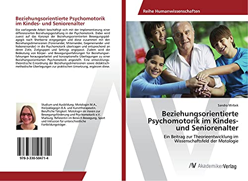 Beziehungsorientierte Psychomotorik im Kindes- und Seniorenalter: Ein Beitrag zur Theorieentwicklung im Wissenschaftsfeld der Motologie