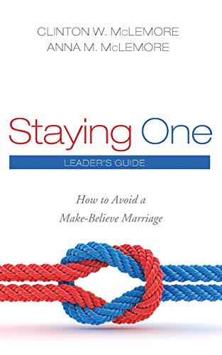 Staying One: How to Avoid a Make-Believe Marriage: Leader's Guide
