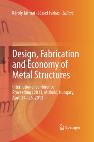 Design, Fabrication and Economy of Metal Structures: International Conference Proceedings 2013, Miskolc, Hungary, April 24-26, 2013