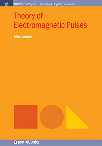 Theory of Electromagnetic Pulses (Iop Concise Physics)
