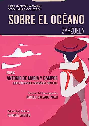 Sobre el Océano - Zarzuela en tres actos: Mexican Zarzuela by Antonio de Maria y Campos (Latin American & Spanish Vocal Music Collection)