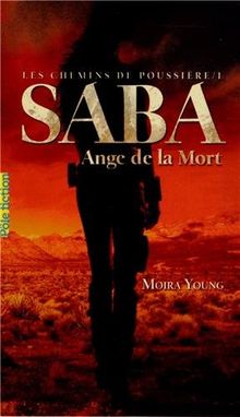 Les chemins de poussière. Vol. 1. Saba, ange de la mort