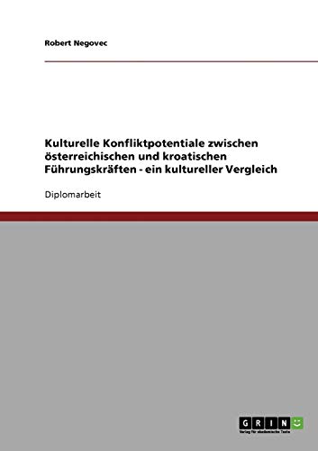 Kulturelle Konfliktpotentiale zwischen österreichischen und kroatischen Führungskräften - ein kultureller Vergleich