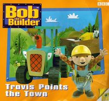 Bob the Builder: Travis Paints the Town Storybook 5 (Bob the Builder Storybook S., Band 5)
