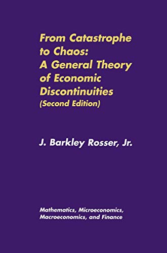 From Catastrophe to Chaos: A General Theory of Economic Discontinuities: Volume I: Mathematics, Microeconomics, Macroeconomics, and Finance (Mathematics, Microeconomics and Finance)