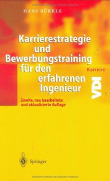 Karrierestrategie und Bewerbungstraining für den erfahrenen Ingenieur (VDI-Buch / VDI-Karriere)