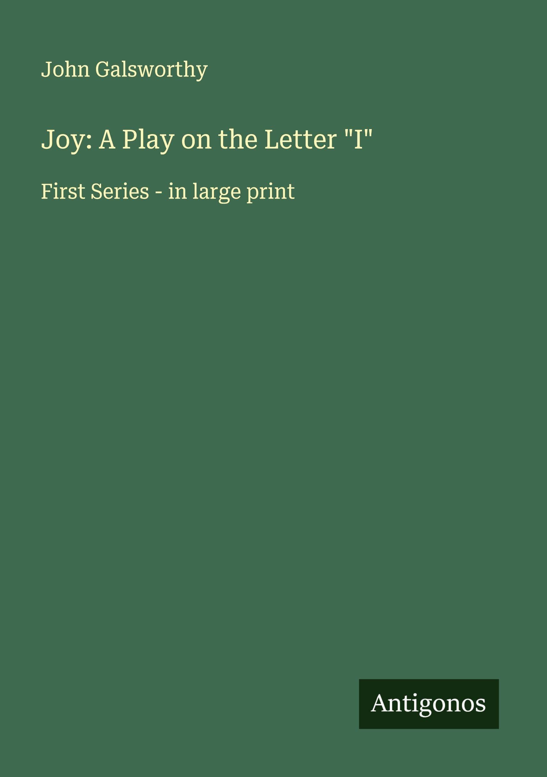 Joy: A Play on the Letter I: First Series - in large print
