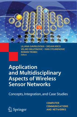 Application and Multidisciplinary Aspects of Wireless Sensor Networks: Concepts, Integration, and Case Studies (Computer Communications and Networks)