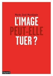 L'image peut-elle tuer ?