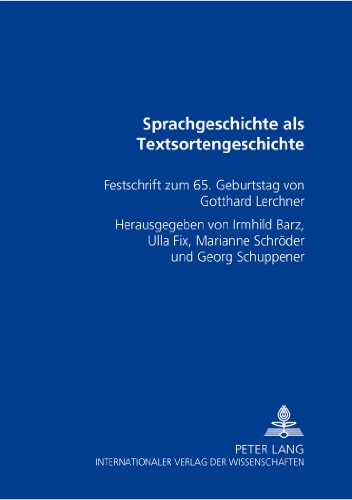 Sprachgeschichte als Textsortengeschichte: Festschrift zum 65. Geburtstag von Gotthard Lerchner