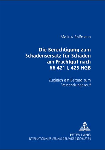Die Berechtigung zum Schadensersatz für Schäden am Frachtgut nach §§ 421 I, 425 HGB: Zugleich ein Beitrag zum Versendungskauf