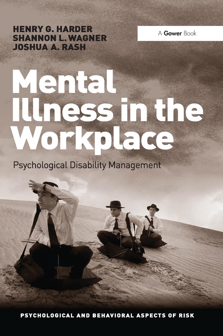 Mental Illness in the Workplace: Psychological Disability Management (Psychological and Behavioral Aspects of Risk)