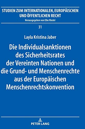 Die Individualsanktionen des Sicherheitsrates der Vereinten Nationen und die Grund- und Menschenrechte aus der Europäischen Menschenrechtskonvention ... Europäischen und Öffentlichen Recht, Band 31)