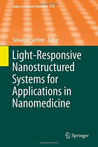 Light-Responsive Nanostructured Systems for Applications in Nanomedicine (Topics in Current Chemistry)