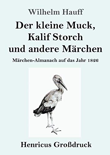Der kleine Muck, Kalif Storch und andere Märchen (Großdruck): Märchen-Almanach auf das Jahr 1826
