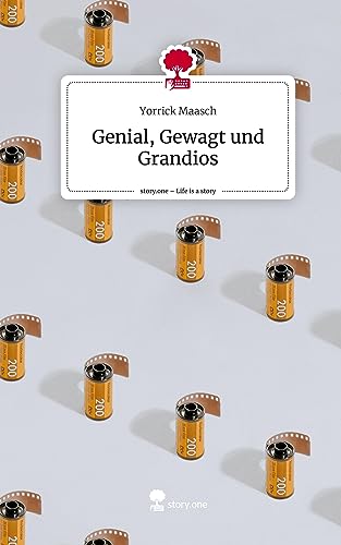 Genial, Gewagt und Grandios. Life is a Story - story.one
