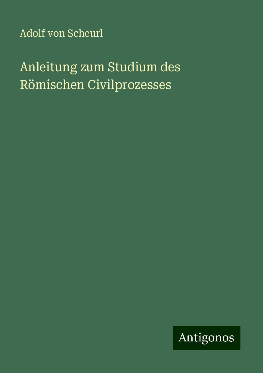 Anleitung zum Studium des Römischen Civilprozesses
