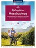 KOMPASS RadReiseFührer Moselradweg: von Perl bis Koblenz - 250 km, mit Extra-Tourenkarte, Reiseführer und exakter Streckenbeschreibung (KOMPASS-Fahrradführer, Band 6917)