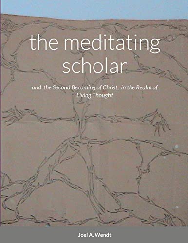 the meditating scholar: the Second Becoming of Christ in the realm of Living Thought