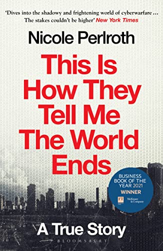 Nicole Perlroth This Is How They Tell Me The World Ends, A True Story