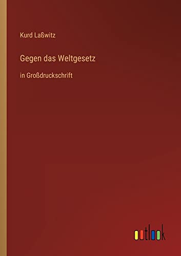 Gegen das Weltgesetz: in Großdruckschrift