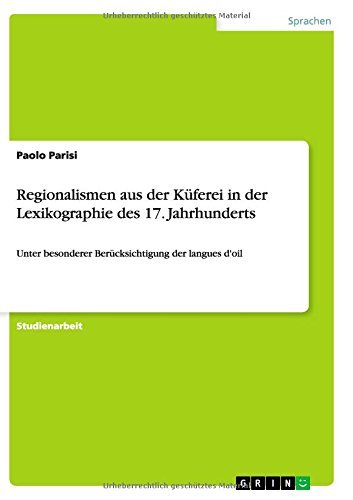 Regionalismen aus der Küferei in der Lexikographie des 17. Jahrhunderts: Unter besonderer Berücksichtigung der langues d'oil