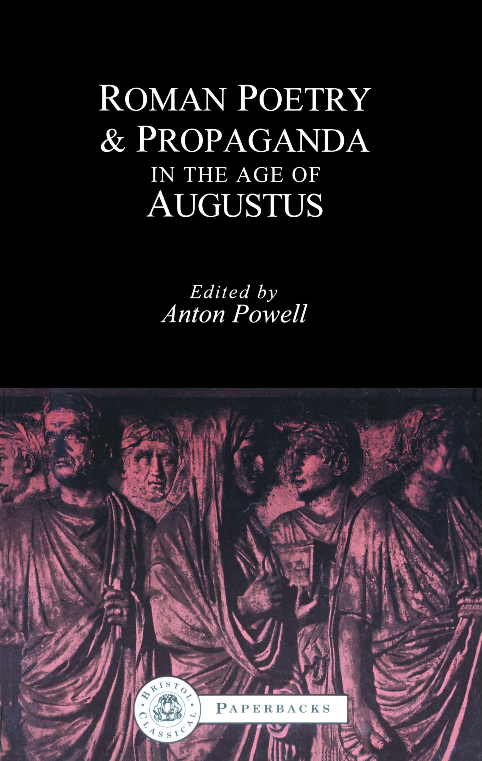 Roman Poetry and Propaganda in the Age of Augustus (Bcpaperbacks)