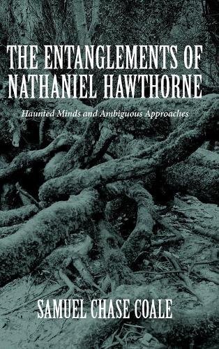 The Entanglements of Nathaniel Hawthorne - Haunted Minds and Ambiguous Approaches (Studies in American Literature and Culture: Literary Criticism in Perspective)