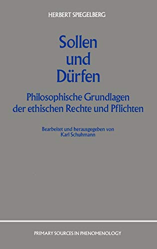 Sollen und Dürfen: Philosophische Grundlagen der ethischen Rechte und Pflichten (Primary Sources in Phenomenology, 2)