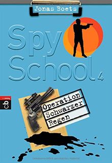 Spy School - Operation schwarzer Regen: Band 4