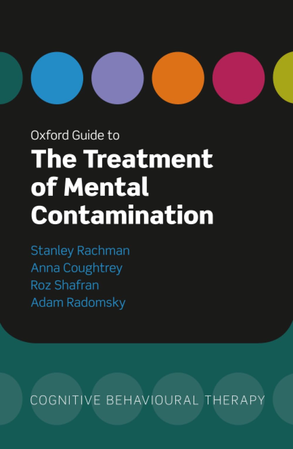 OXFORD GUIDE TO THE TREATMENT OF MENTAL CONTAMINATION OGCBT PAPER (Oxford Guides in Cognitive Behavioural Therapy)
