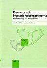 Precursor of Prostatic Adenocarcinoma: Recent Findings and New Concepts: Reprint of "European Urology", Vol 30, No 2 (1996). Reprint of: Vol. 30, No. ... : European Urology, Vol. 30, No. 2, 1996)