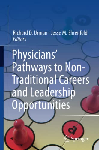 Physicians’ Pathways to Non-Traditional Careers and Leadership Opportunities