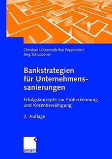 Bankstrategien für Unternehmenssanierungen: Erfolgskonzepte zur Früherkennung und Krisenbewältigung | Buch | Zustand sehr gut