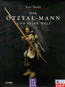 Der Ötztal- Mann und seine Welt. Das Jahr, bevor er schlief