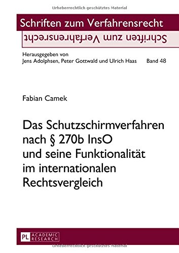 Das Schutzschirmverfahren nach § 270b InsO und seine Funktionalität im internationalen Rechtsvergleich (Schriften zum Verfahrensrecht)