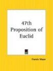 47th Proposition of Euclid: An Examination into the Arcana Concealed Therein for Freemasons and Esoterists