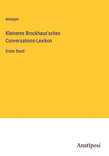 Kleineres Brockhaus'sches Conversations-Lexikon: Erster Band
