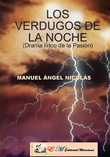Los Verdugos De La Noche(Drama Lírico De La Pasión)