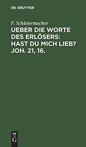 Ueber die Worte des Erlösers: Hast Du mich lieb? Joh. 21, 16.: Predigt am Sonntage Cantate 1823 in der Dreifaltigkeitskirche