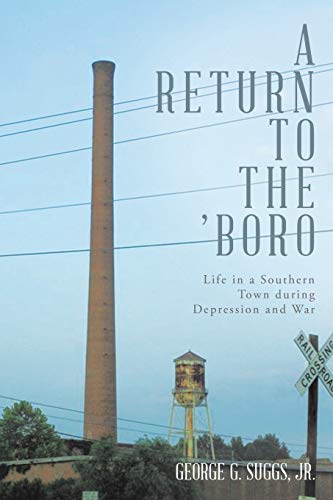 A Return to the ’Boro: Life in a Southern Town during Depression and War
