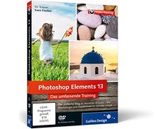 Photoshop Elements 13: - Die verständliche Video-Anleitung für perfekte Fotos