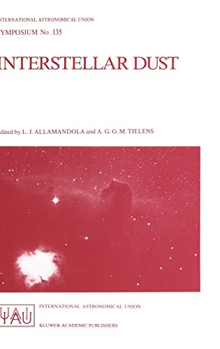 Interstellar Dust: Proceedings of the 135th Symposium of the International Astronomical Union, Held in Santa Clara, California, July 26–30, 1988 ... Astronomical Union Symposia, 135, Band 135)