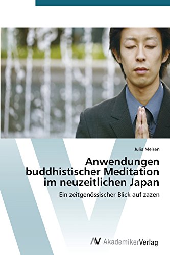 Anwendungen buddhistischer Meditation im neuzeitlichen Japan: Ein zeitgenössischer Blick auf zazen