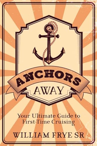 Anchors Away: Your Ultimate Guide to First-Time Cruising