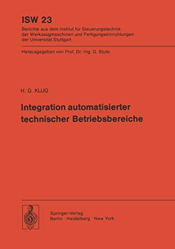 Integration automatisierter technischer Betriebsbereiche (ISW Forschung und Praxis, 23, Band 23)